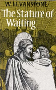 Image of The Stature of Waiting by W. H Vanstone Paperback
