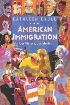 Image of American Immigration: Our History, Our Stories by Kathleen Krull