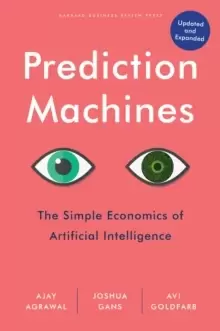 Image of Prediction Machines : The Simple Economics of Artificial Intelligence, Updated and Expanded