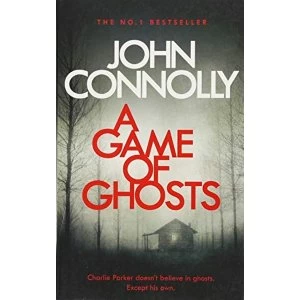 Image of A Game of Ghosts A Charlie Parker Thriller: 15. From the No. 1 Bestselling Author of A Time of Torment Paperback 2018