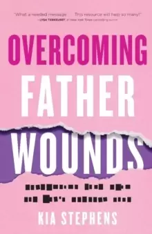 Image of Overcoming Father Wounds - Exchanging Your Pain for God`s Perfect Love