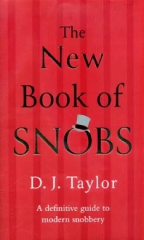 Image of The New Book of Snobs by D.J. Taylor Hardback