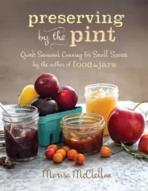 Image of Preserving by the pint by Marisa McClellan