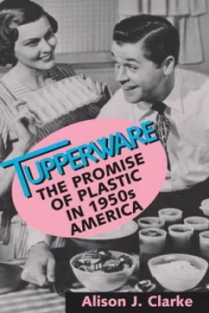 Image of Tupperware by Alison J. Clarke Paperback
