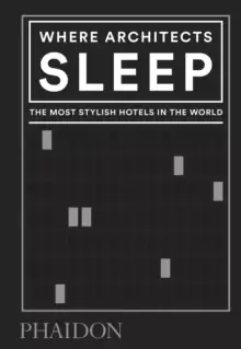 Image of Where Architects Sleep : The Most Stylish Hotels in the World
