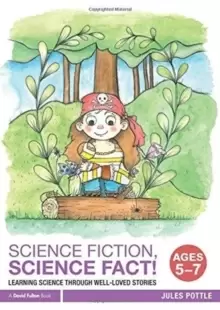 Image of Science Fiction, Science Fact! Ages 5-7 : Learning Science through Well-Loved Stories