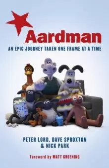 Image of Aardman: An Epic Journey : Taken One Frame at a Time