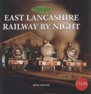 Image of East Lancashire Railway by Night by Mike Heath Hardback