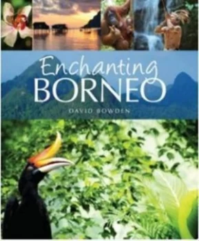 Image of Enchanting Borneo by David Bowden Paperback