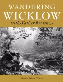 Image of Wandering Wicklow with Father Browne