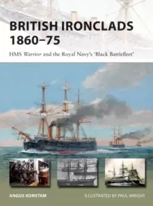 Image of British Ironclads 1860-75 : HMS Warrior and the Royal Navy's 'Black Battlefleet'