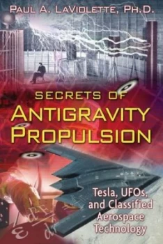 Image of Secrets of Antigravity Propulsion by Paul A. Laviolette Paperback