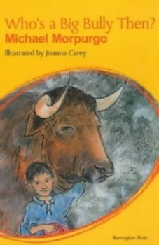 Image of Whos a Big Bully Then by Michael Morpurgo and Joanna Carey Book