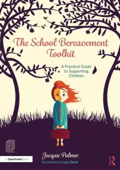 Image of The School Bereavement ToolkitA Practical Guide to Supporting Children