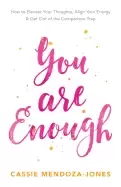 Image of you are enough how to elevate your thoughts align your energy and get out o