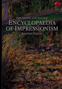 Image of The Thames and Hudson Encyclopaedia of Impressionism by Bernard Denvir Paperback