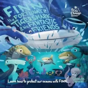 Image of Finn the Fortunate Tiger Shark and His Fantastic Friends by Georgina Stevens