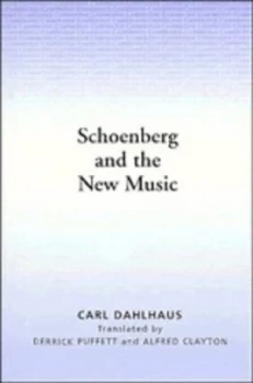Image of Schoenberg and the New Music by Carl Dahlhaus Paperback