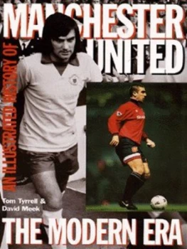 Image of An Illustrated History of Manchester United by Tom Tyrrell and David Meek Hardback