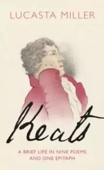 Image of Keats : A Brief Life in Nine Poems and One Epitaph
