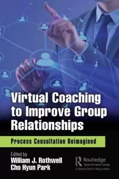 Image of Virtual Coaching to Improve Group RelationshipsProcess Consultation Reimagined