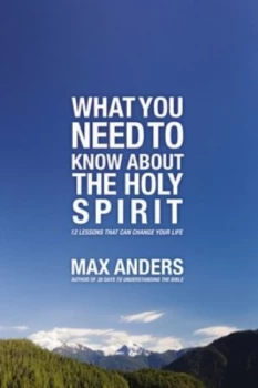 Image of What You Need to Know about the Holy Spirit by Max Anders Book