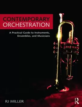 Image of Contemporary OrchestrationA Practical Guide to Instruments Ensembles and Musicians