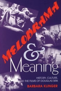 Image of Melodrama and Meaning Melodrama and Meaning by Barbara Klinger Book