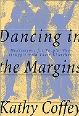 Image of dancing in the margins meditations for people who struggle with their churc