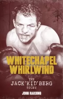 Image of The Whitechapel Whirlwind : The Jack Kid Berg Story