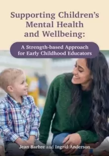 Image of Supporting Childrens Mental Health and Wellbeing : A Strength-based Approach for Early Childhood Educators