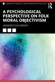 Image of A Psychological Perspective on Folk Moral Objectivism