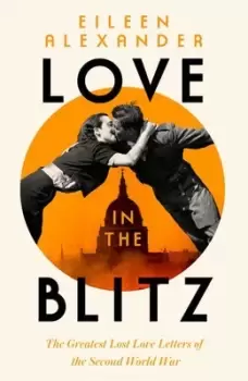 Image of Love in the Blitz by Eileen Alexander