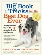 Image of big book of tricks for the best dog ever a step by step guide to 118 amazin