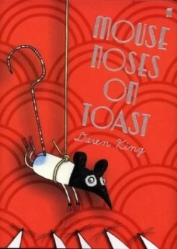 Image of Mouse Noses on Toast by Daren King Hardback