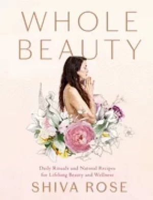 Image of whole beauty daily rituals and natural recipes for lifelong beauty