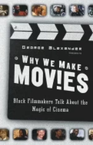 Image of why we make movies Black filmmakers talk about the magic of cinema
