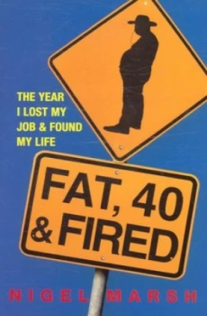 Image of Fat 40 and Fired by Nigel Marsh Paperback