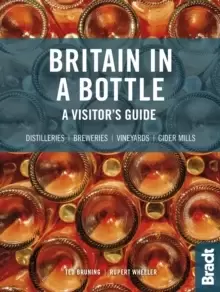 Image of Britain in a Bottle : A visitor's guide to gin distilleries, whisky distilleries, breweries, vineyards and cider mills