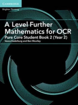 Image of A level further mathematics for OCR A Pure Core student book 2 Year 2 by Vesna Kadelburg