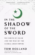 Image of in the shadow of the sword the birth of islam and the rise of the global ar