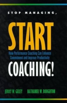 Image of Stop Managing Start Coaching by Jerry W Gilley and Nathaniel W Boughton Book