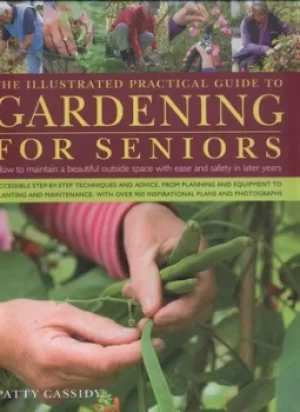 Image of The illustrated practical guide to gardening for seniors by Patty Cassidy