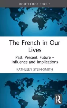 Image of The French in Our LivesPast Present Future -- Influence and Implications
