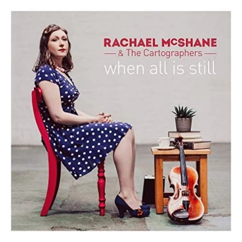 image of Rachael McShane & The Cartographers - When All Is Still CD