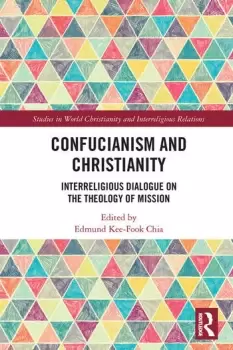Image of Confucianism and Christianity Interreligious Dialogue on the Theology of Mission