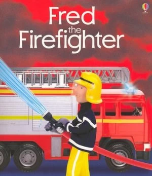 Image of Fred the Firefighter by Felicity Brooks and Jo Litchfield and Andy Pickard Paperback