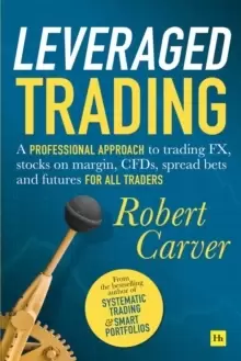 Image of Leveraged Trading : A professional approach to trading FX, stocks on margin, CFDs, spread bets and futures for all traders