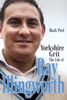 Image of Yorkshire Grit : The Life of Ray Illingworth