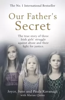 Image of Our Father's Secret : The true story of three Irish girls' struggle against abuse and their fight for justice